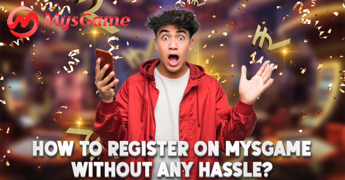 Register on MySGame Without Any Hassle